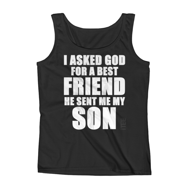 I Asked God for a Best Friend He Sent Me My Sons T-Shirt