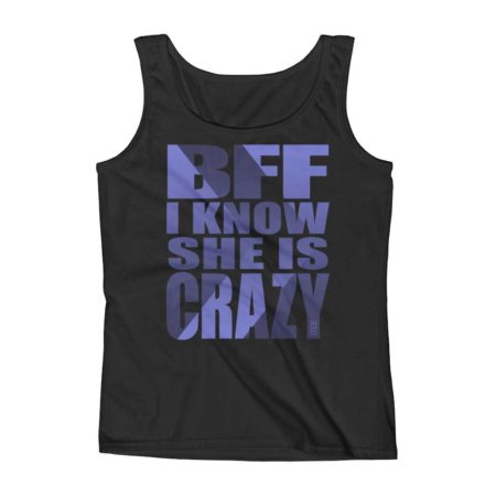 BFF I know She is Crazy arrow right Ladies Missy Fit Ringspun Tank Top by iTEE