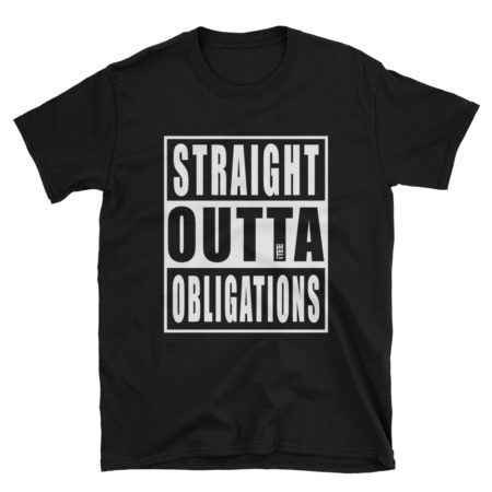 Straight Outta Obligations Unisex Soft-style T-Shirt by iTEE
