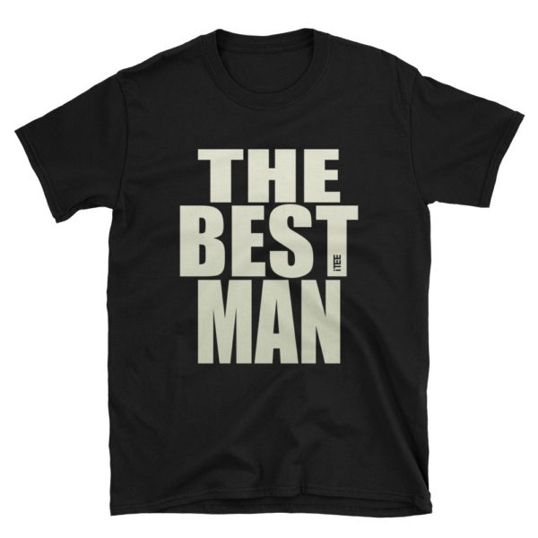 The Best Man Unisex Soft-style T-Shirt by iTEE
