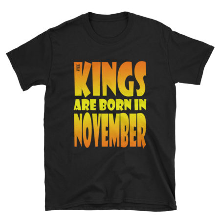 Kings are Born in November Unisex Soft-style T-Shirt by iTEE