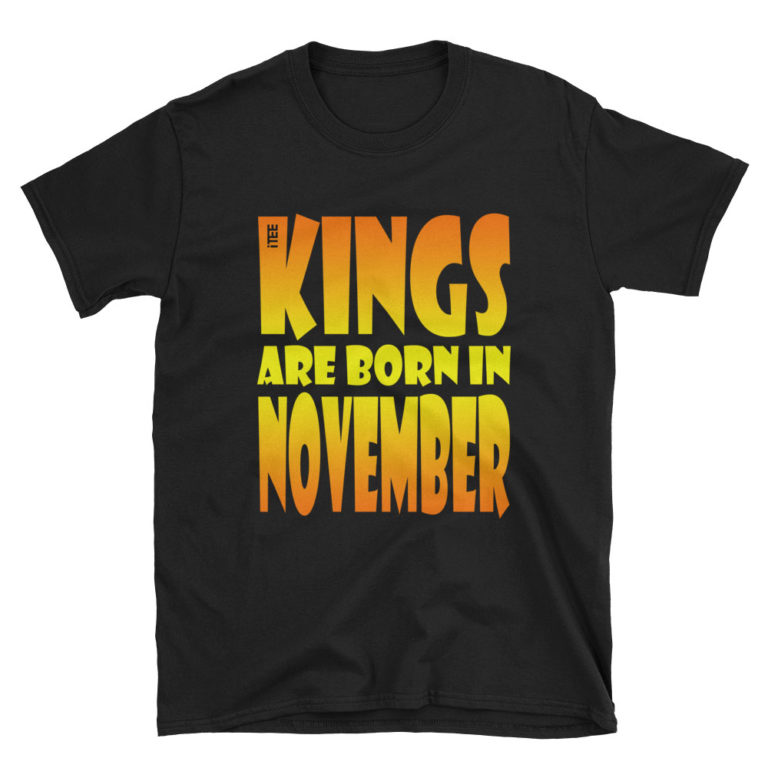kings-are-born-in-november-unisex-soft-style-t-shirt-itee